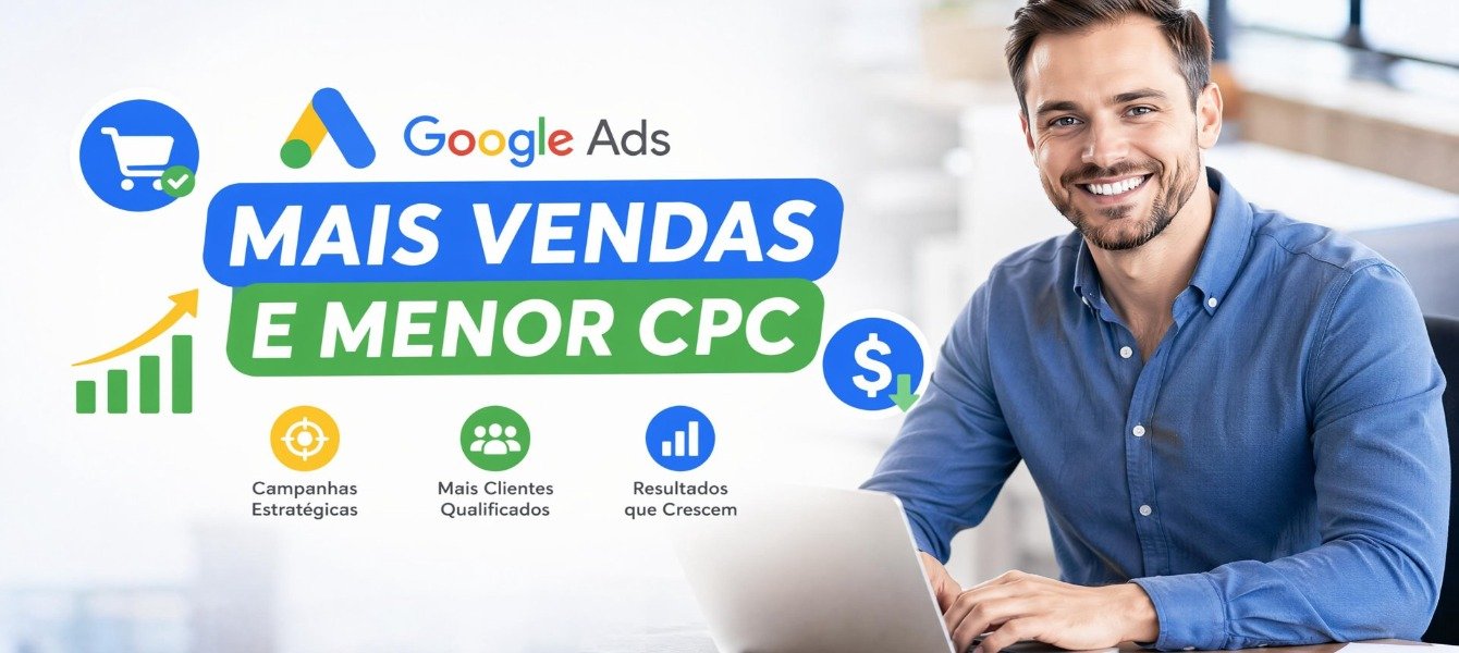 Google Ads: Mais Vendas e Menor CPC em 2026