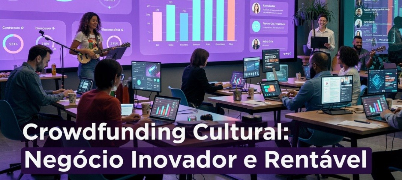Crowdfunding Cultural: Negócio Inovador e Rentável