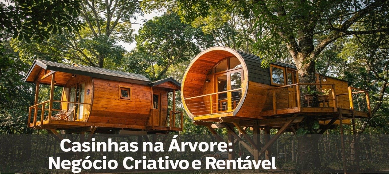 Casinhas na Árvore: Negócio Criativo e Rentável
