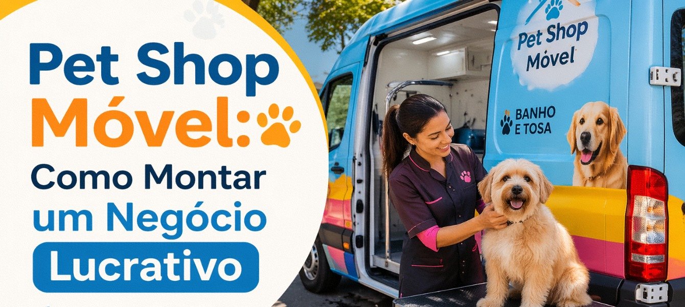 Pet Shop Móvel: Como Montar um Negócio Lucrativo em 2026